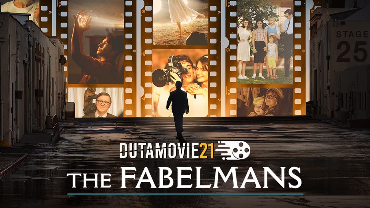 Nonton film The Fabelmans: Masa Muda Steven Spielberg terbaru di Dutamovie21