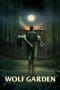Nonton film Wolf Garden (2023) terbaru di Dutamovie21 Nonton film Wolf Garden (2023) terbaru di Dutamovie21