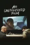 Nonton film An Unfinished Film (2024) terbaru di Dutamovie21
