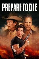 Nonton film Prepare to Die (2024) terbaru di Dutamovie21