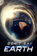 Nonton film Don’t Say Earth (2024) terbaru di Dutamovie21
