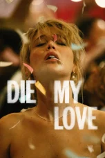 Nonton film Die My Love (2025) terbaru di Dutamovie21
