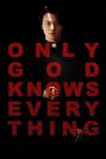 Nonton film Only God Knows Everything (2025) terbaru di Dutamovie21