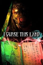 Nonton film I Curse This Land (2024) terbaru di Dutamovie21
