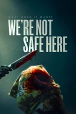 Nonton film We’re Not Safe Here (2025) terbaru di Dutamovie21