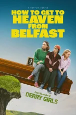 Nonton film How to Get to Heaven from Belfast (2026) terbaru di Dutamovie21